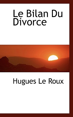 Le Bilan Du Divorce - Roux, Hugues Le