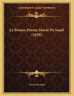 Le Bostan Poeme Moral de Saadi (1859) - De Tassy, Garcin