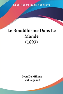 Le Bouddhisme Dans Le Monde (1893) - De Milloue, Leon, and Regnaud, Paul (Introduction by)