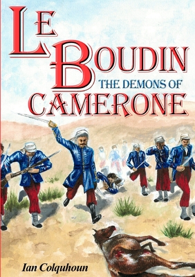 Le Boudin: The Demons of Camerone - Colquhoun, Ian