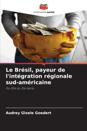 Le Br?sil, payeur de l'int?gration r?gionale sud-am?ricaine