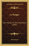Le Budget: Son Histoire Et Son Mecanisme (1889)