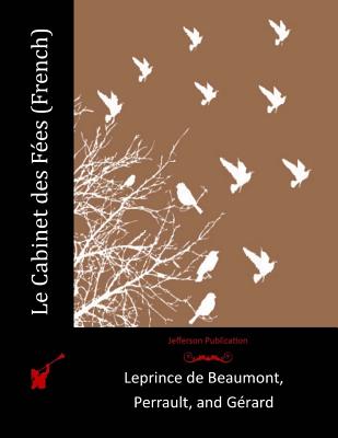 Le Cabinet des F?es (French) - Perrault, and Gerard, and de Beaumont, Leprince