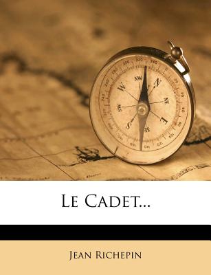 Le Cadet... - Richepin, Jean