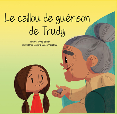 Le Caillou de Gu?rison de Trudy - Spiller, Trudy, and Von Innerebner, Jessika (Illustrator)