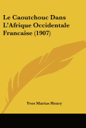 Le Caoutchouc Dans L'Afrique Occidentale Francaise (1907)