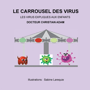 Le Carrousel des Virus: les virus expliqu?s aux enfants