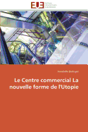 Le Centre Commercial La Nouvelle Forme de L'Utopie