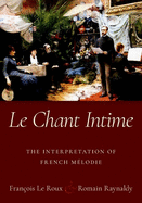 Le Chant Intime: The Interpretation of French Mlodie