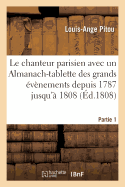 Le Chanteur Parisien . Recueil Des Chansons Depuis 1787 Jusqu' 1809