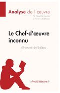 Le Chef-d'oeuvre inconnu d'Honor? de Balzac (Analyse de l'oeuvre): Analyse compl?te et r?sum? d?taill? de l'oeuvre