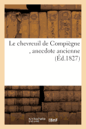 Le Chevreuil de Compi?gne, Anecdote Ancienne