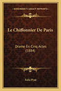 Le Chiffonnier de Paris: Drame En Cinq Actes (1884)
