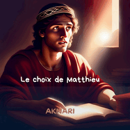 Le choix de Matthieu: L'Appel de Matthieu: Le Choix de la Foi