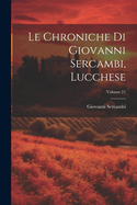 Le Chroniche Di Giovanni Sercambi, Lucchese; Volume 21