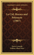 Le Cid, Horace and Polyeucte (1907)