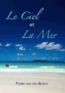 Le Ciel Et La Mer: Roman