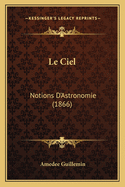 Le Ciel: Notions D'Astronomie (1866)