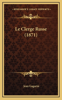 Le Clerge Russe (1871) - Gagarin, Jean