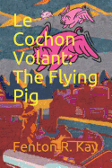 Le Cochon Volant: The Flying Pig