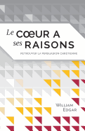 Le coeur a ses raisons (Reasons of the Heart): retrouver la persuasion chrtienne