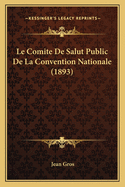 Le Comite De Salut Public De La Convention Nationale (1893)