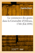 Le commerce des grains dans la Gnralit d'Orlans, 1768