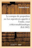 Le Compas de Proportion Ou Les Arpenteurs Appel?s ? l'Ordre, Essai Critico-Math?matique