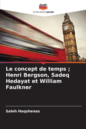 Le concept de temps; Henri Bergson, Sadeq Hedayat et William Faulkner