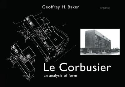 Le Corbusier - An Analysis of Form - Baker, Geoffrey