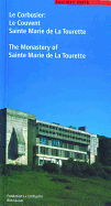 Le Corbusier. Le Couvent Sainte Marie de la Tourette / The Monastery of Sainte Marie de la Tourette: Die Rematerialisierung Der Moderne/The Rematerialisation of Modern Architecture