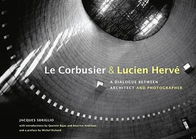 Le Corbusier & Lucien Herv: A Dialogue Between Architect and Photographer - Sbriglio, Jacques