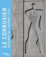 Le Corbusier - Mesures De L'Homme. Exhibition Catalogue