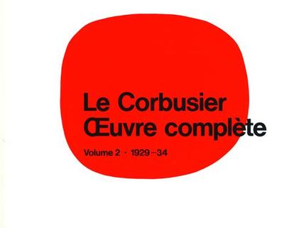 Le Corbusier - Oeuvre Complte Volume 2: 1929-1934: Volume 2: 1929-1934 - Boesiger, Willy (Editor)