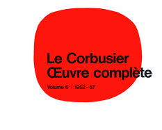 Le Corbusier - Oeuvre Compl?te Volume 6: 1952-1957: Volume 6: 1952-1957