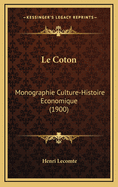 Le Coton: Monographie Culture-Histoire Economique (1900)