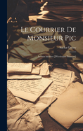 Le Courrier de Monsieur PIC: Lettres In?dites [d'?crivains Fran?ais]