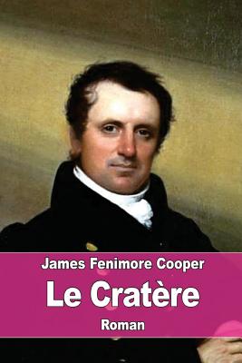 Le Crat?re: ou le Robinson am?ricain - Defauconpret, Auguste-Jean-Baptiste (Translated by), and Cooper, James Fenimore