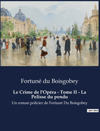 Le Crime de l'Op?ra - Tome II - La Pelisse du pendu: Un roman policier de Fortun? Du Boisgobey