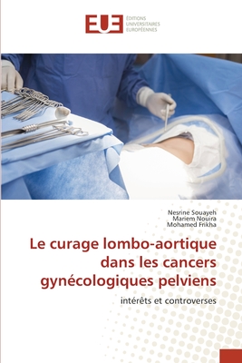 Le curage lombo-aortique dans les cancers gyn?cologiques pelviens - Souayeh, Nesrine, and Nouira, Mariem, and Frikha, Mohamed