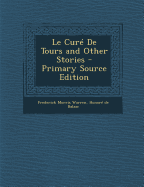 Le Cure de Tours and Other Stories - Warren, Frederick Morris, and de Balzac, Honor?