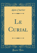 Le Curial (Classic Reprint)