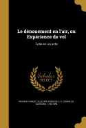 Le dnouement en l'air, ou Exprience de vol: Folie en un acte