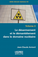 Le d?sarmement et le d?mant?lement dans le domaine nucl?aire