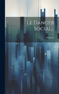 Le Danger Social...