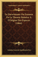 Le Darwinisme Ou Examen de La Theorie Relative A L'Origine Des Especes (1864)