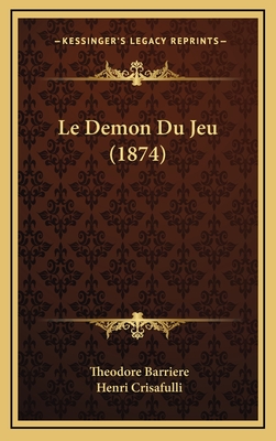 Le Demon Du Jeu (1874) - Barriere, Theodore, and Crisafulli, Henri