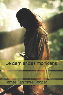 Le Dernier Des Mohicans - Fenimore Cooper, James