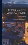 Le Dilemme De Marc Sangnier; Essai Sur La Dmocratie Religieuse