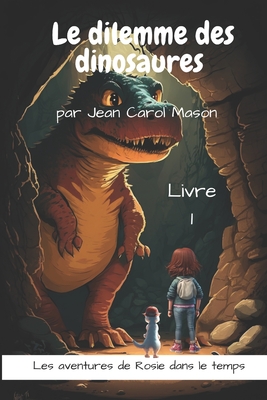 Le dilemme des dinosaures - Leromy, Romain (Translated by), and Mason, Jean Carol